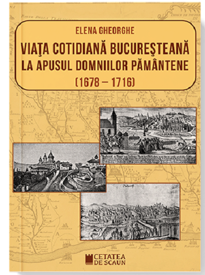 PDF Viata cotidiana bucuresteana la apusul domniilor pamantene (1678-1716) | Elena Gheorghe carturesti.ro Carte