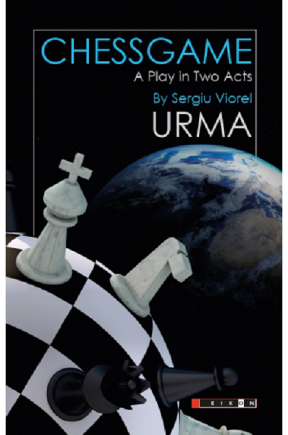 Vezi detalii pentru Chessgame - A play in Two Acts | Sergiu Viorel Urma