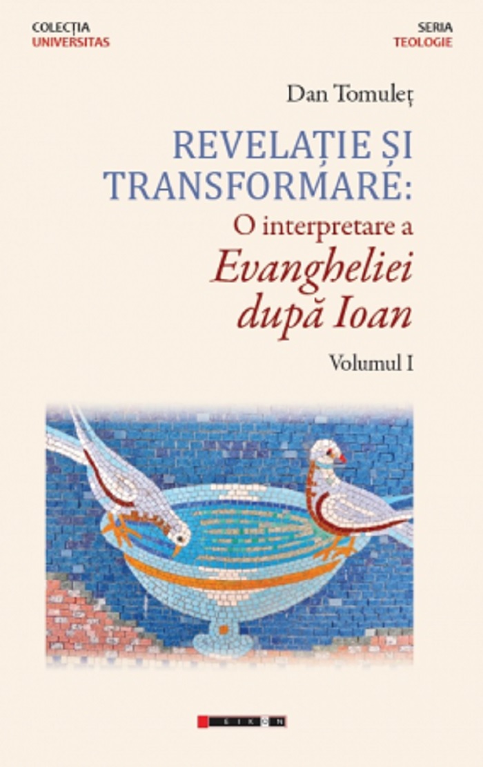 PDF Revelatie si transformare: O interpretare a Evangheliei dupa Ioan. Volumul I | Dan Tomulet carturesti.ro Carte