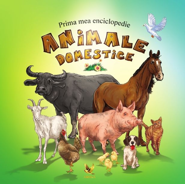 Prima mea enciclopedie. Animale domestice | Aquila imagine 2022