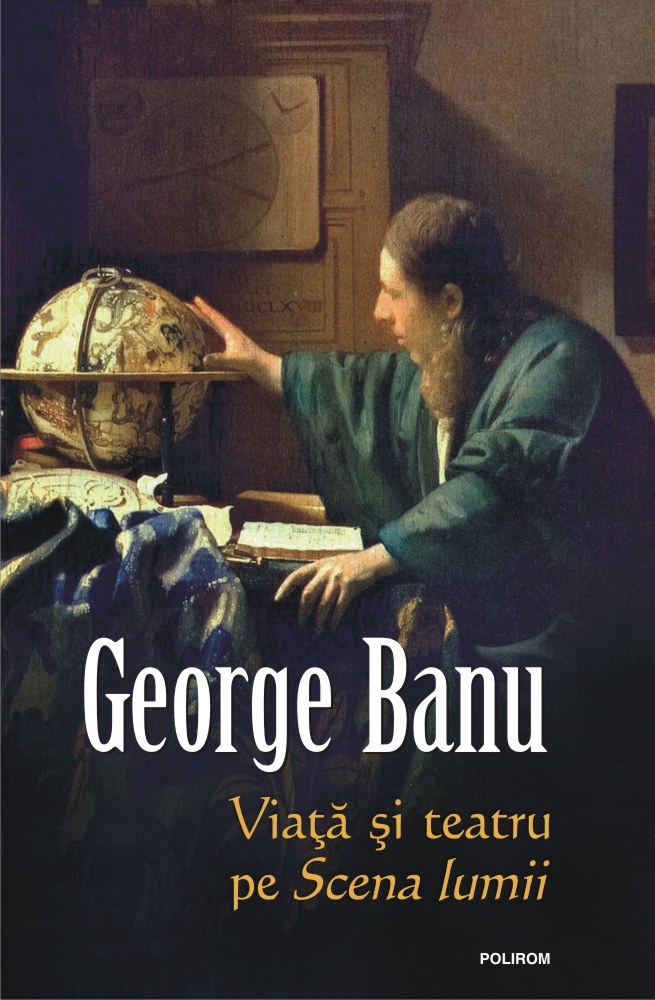 Viata si teatru pe Scena lumii | George Banu carturesti.ro poza bestsellers.ro