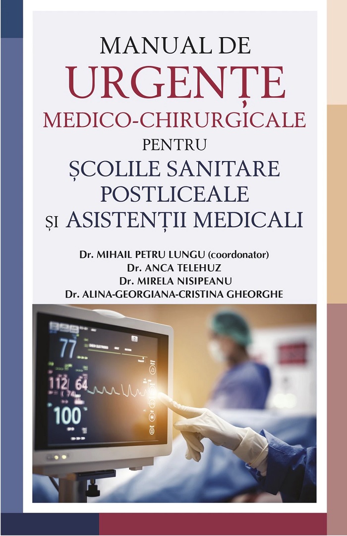 Manual de urgente medico-chirurgicale pentru scolile sanitare postliceale si asistenti medicali | Dr. Mihail Petru Lungu ALL