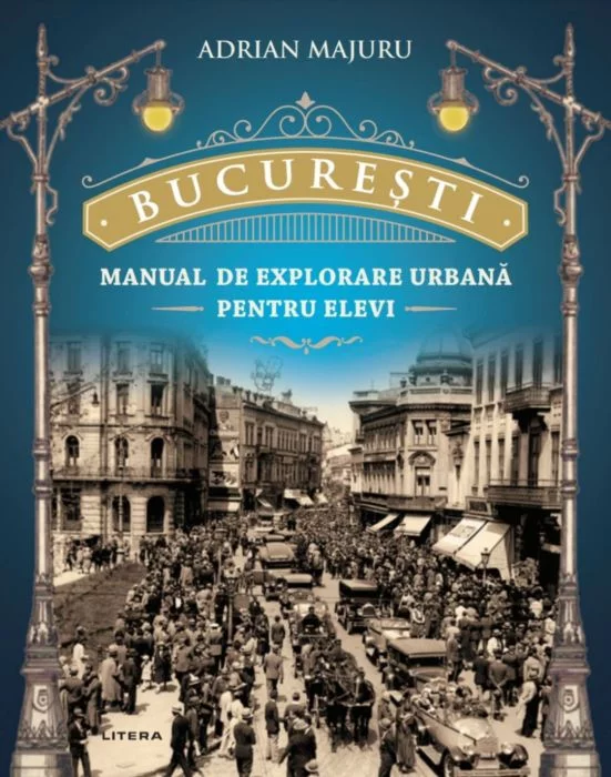 Bucuresti – Manual de explorare urbana pentru elevi | Adrian Majuru adolescenti