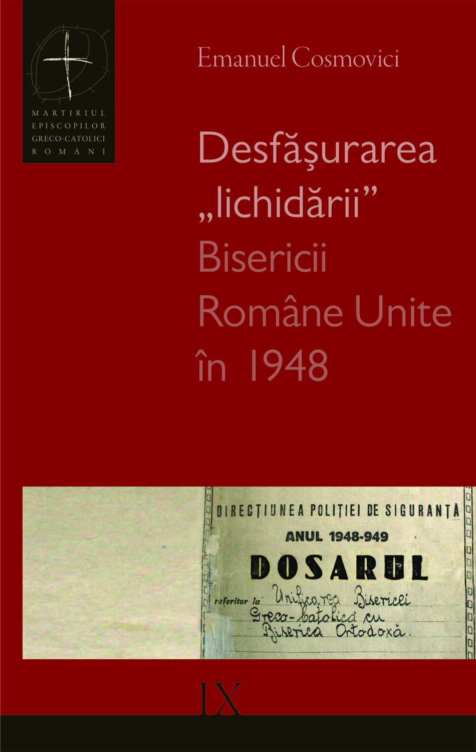 Desfasurarea „lichidarii” Bisericii Romane Unite în 1948 | Emanuel Cosmovici