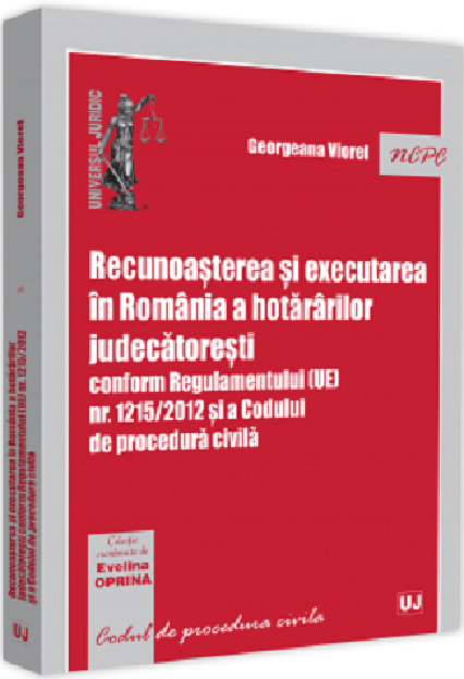 Recunoasterea si executarea in Romania a hotararilor judecatoresti | Georgeana Viorel Carte 2022