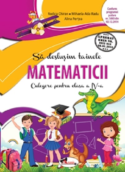 Sa deslusim tainele matematicii | Mihaela-Ada Radu, Rodica Chiran, Alina Pertea