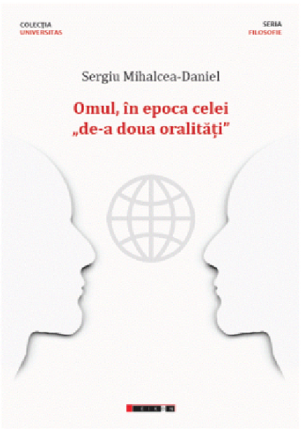 Omul, in epoca celei de-a doua oralitati | Sergiu Mihalcea-Daniel carte