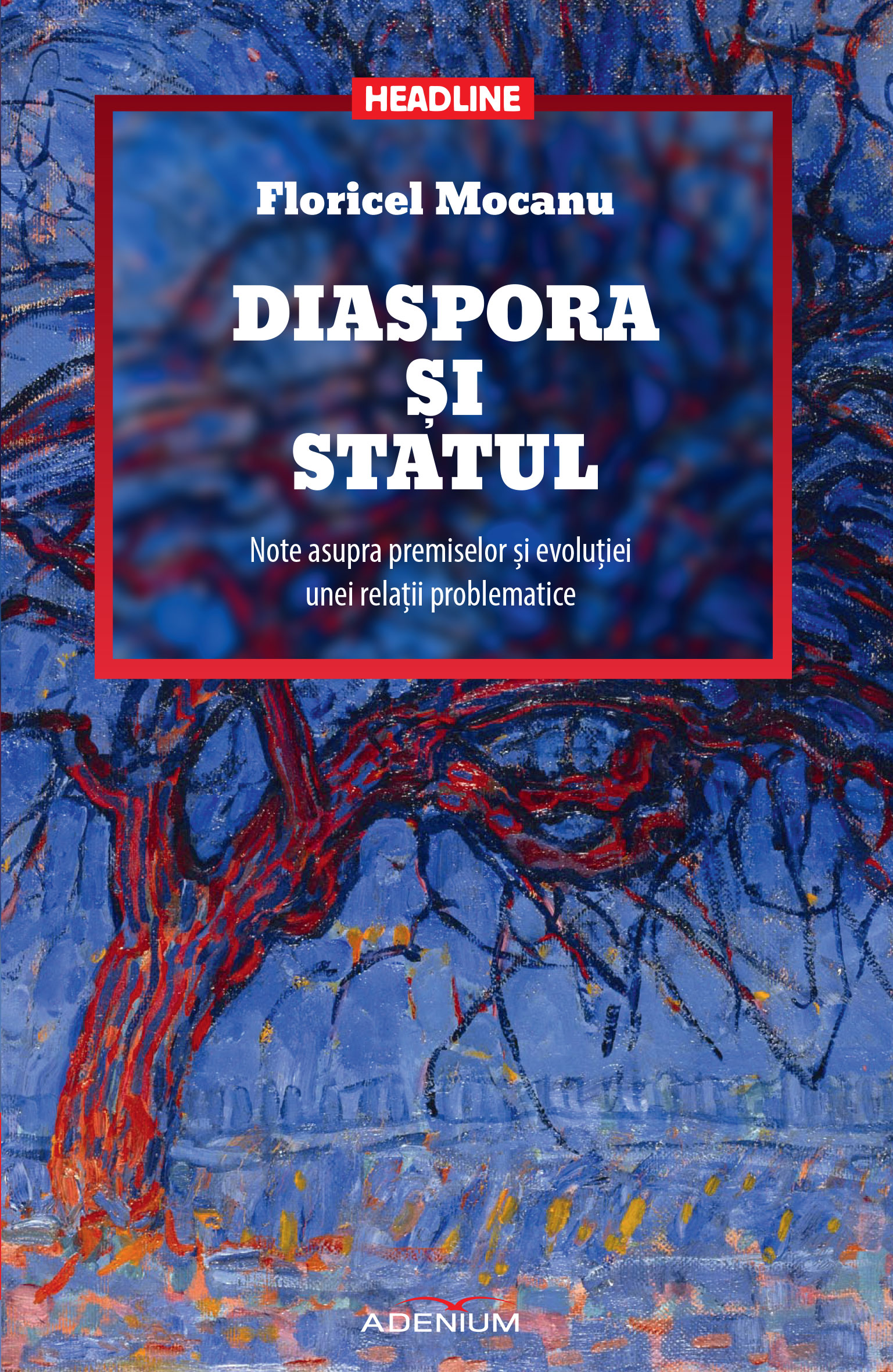 Diaspora si statul | Floricel Mocanu Adenium Carte