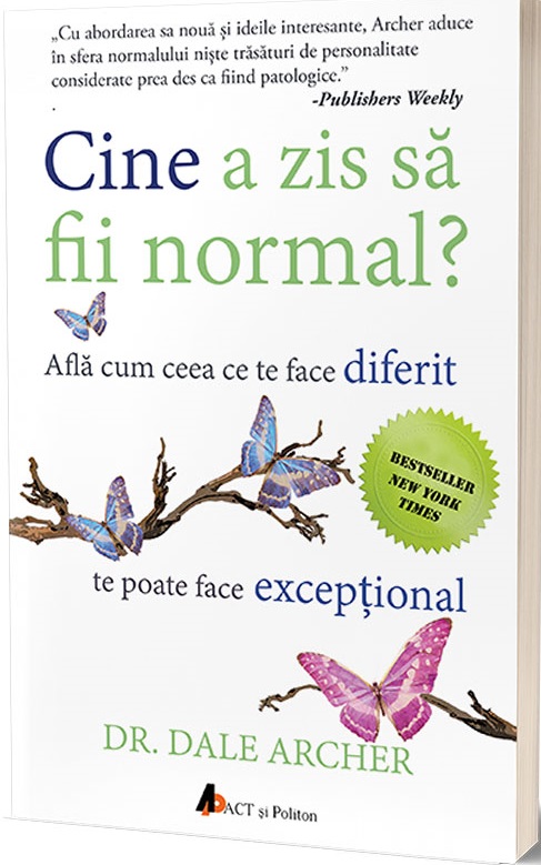 Cine a zis sa fii normal? | Dale Archer De La Carturesti Carti Dezvoltare Personala 2023-10-03 3