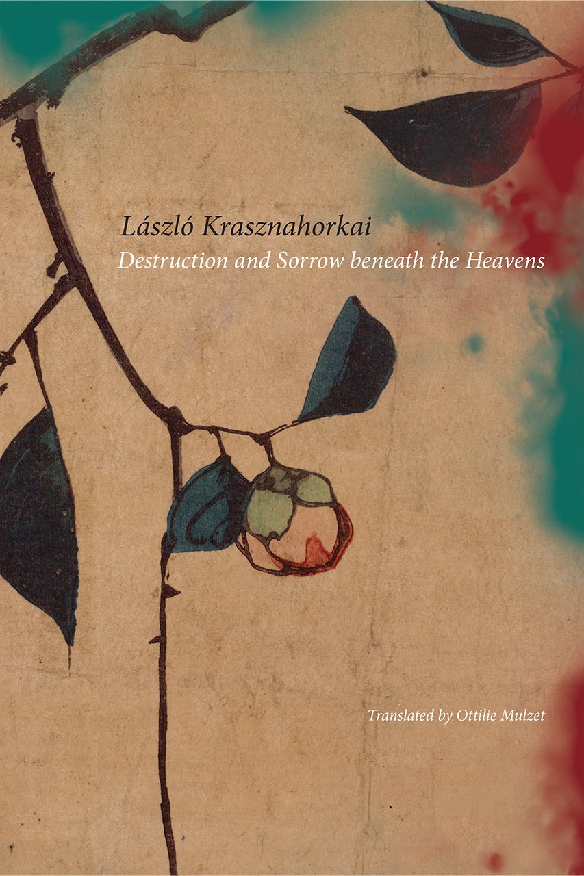 Destruction and Sorrow Beneath the Heavens : Reportage | Laszlo Krasznahorkai