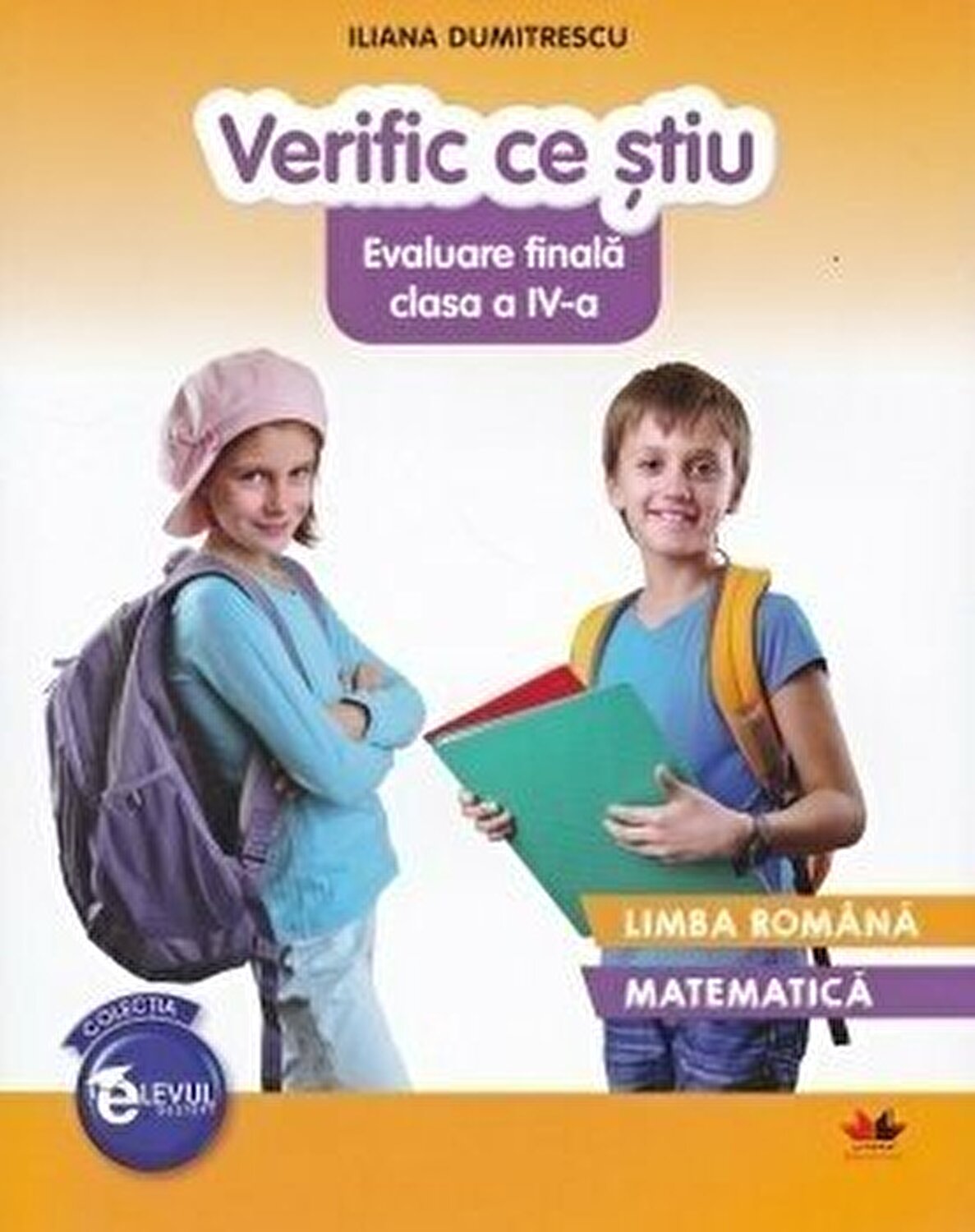 Verific ce stiu – Evaluare finala clasa a IV-a | Iliana Dumitrescu carturesti.ro