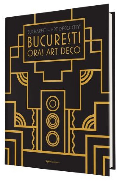 Bucuresti – Oras Art Deco | Mihaela Criticos, Arthur Tintu, Dragos Dogaru, Vlad Patru