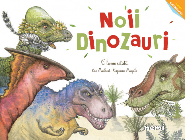 Noii dinozauri – O lume uitata | Capucine Mazille, Eric Mathivet carturesti.ro Carte
