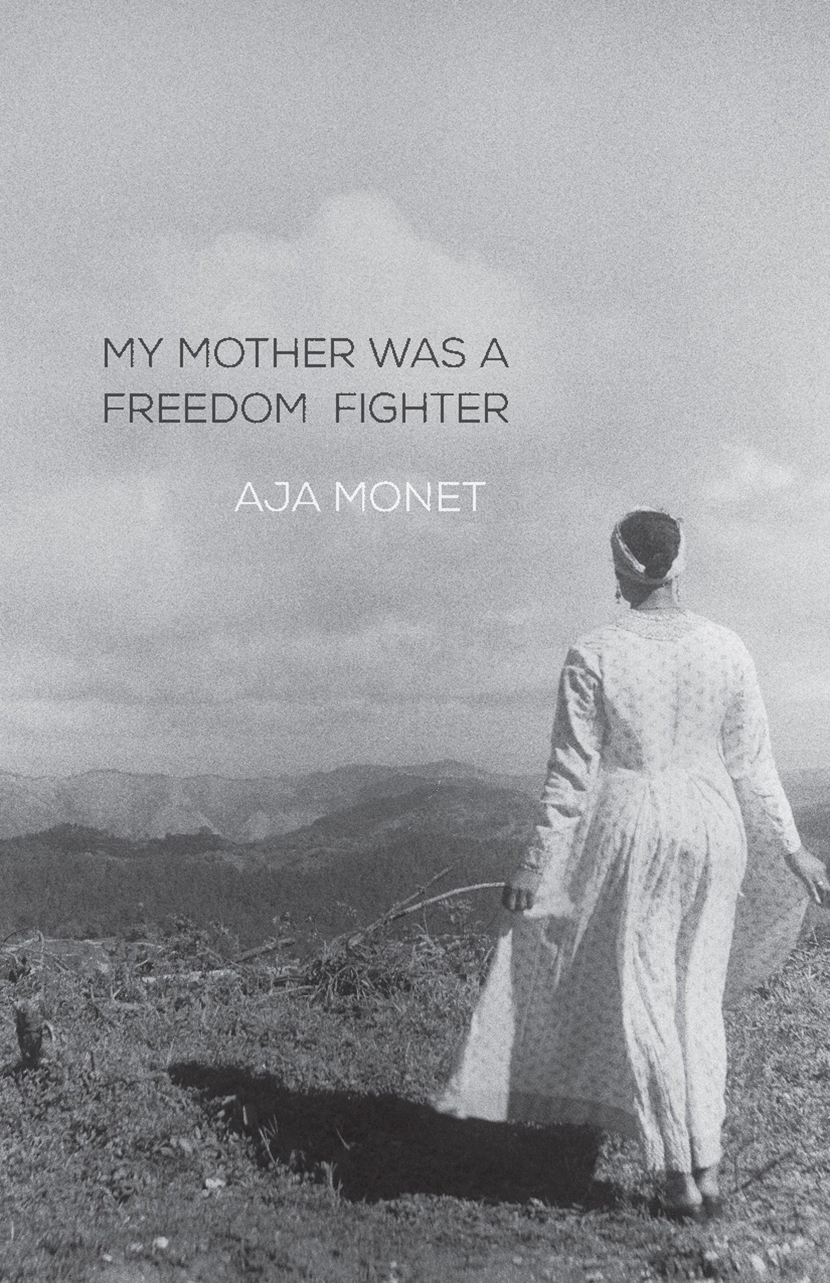 My Mother Was A Freedom Fighter | Aja Monet