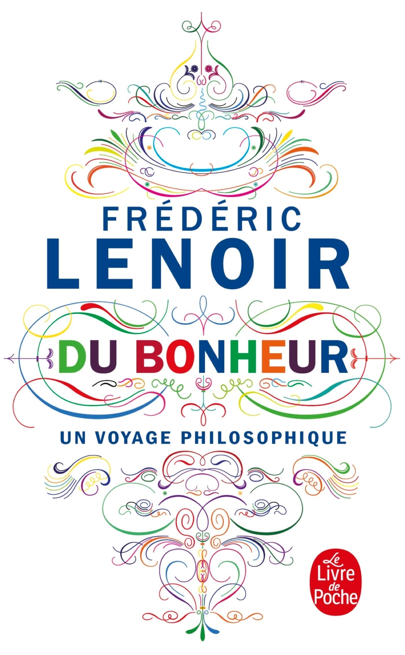 Du bonheur: un voyage philosophique | Frederic Lenoir