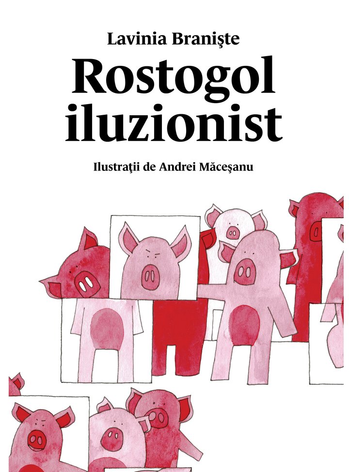 Rostogol iluzionist | Lavinia Braniste carturesti.ro