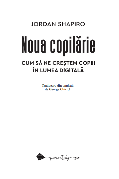 Noua copilarie - Cum sa ne crestem copiii in lumea digitala | Jordan Shapiro