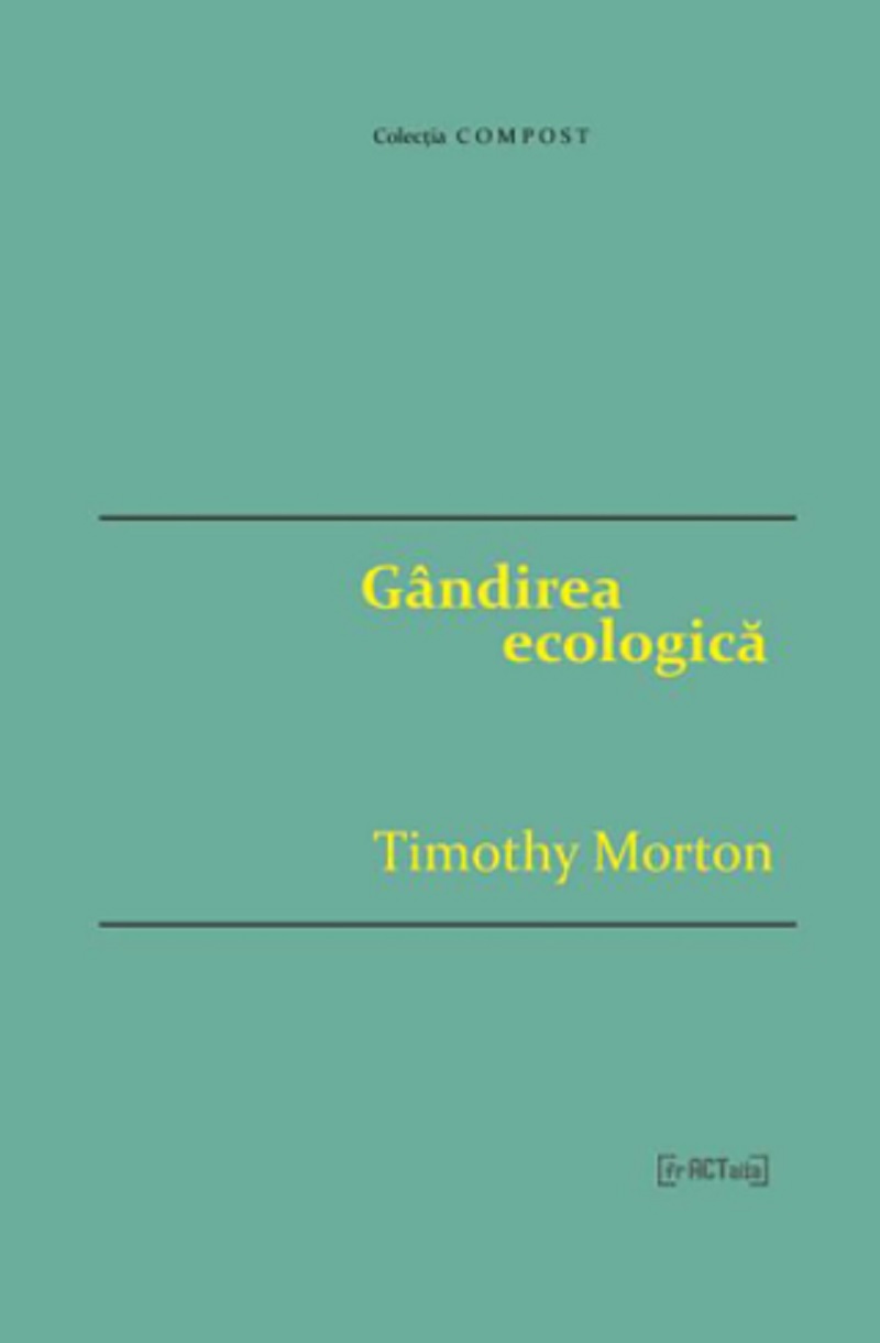 Gandirea ecologica | Timothy Morton Carte imagine 2022