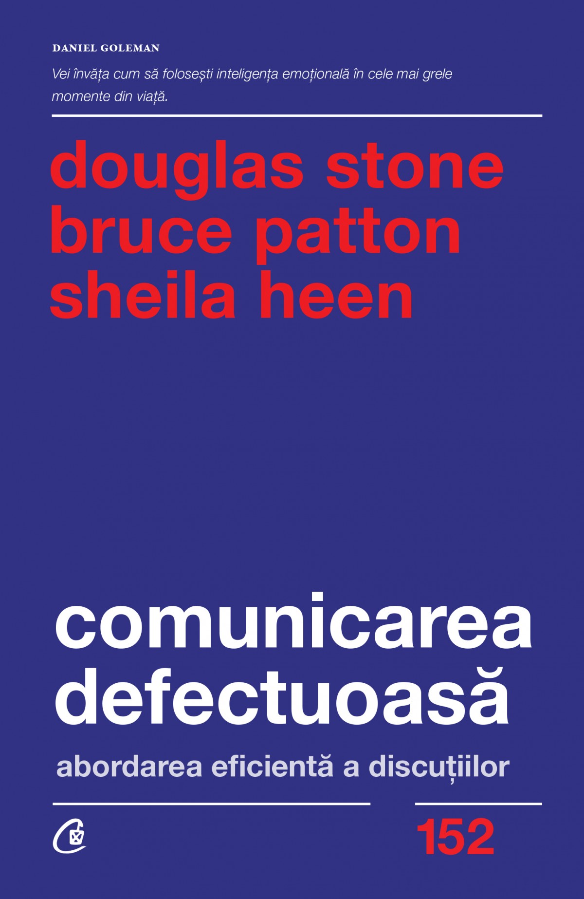 Comunicarea defectuoasa | Sheila Heen, Douglas Stone, Bruce Patton De La Carturesti Carti Dezvoltare Personala 2023-05-29