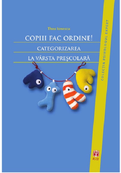 Copiii fac ordine! | Ionescu Thea Asociatia de Stiinte Cognitive din Romania Carte
