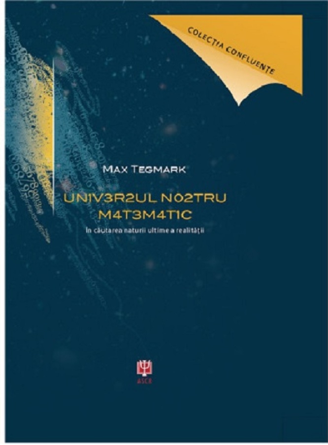 Universul nostru matematic | Tegmark Max Asociatia de Stiinte Cognitive din Romania imagine 2022 cartile.ro