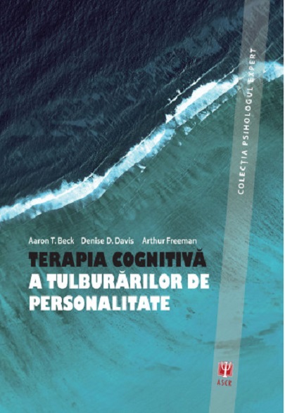 Terapia cognitiva a tulburarilor de personalitate | Arthur Freeman, Aaron T. Beck, Denise D. Davis
