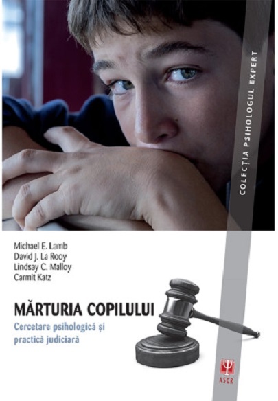 Marturia copilului | David J. La Rooy, Lindsay C. Malloy, Michael E. Lamb, Carmit Katz Asociatia de Stiinte Cognitive din Romania 2022