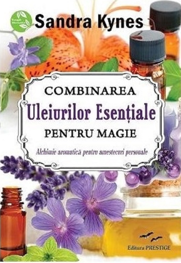 Combinarea uleiurilor esentiale pentru magie | Sandra Kynes carturesti.ro Carte