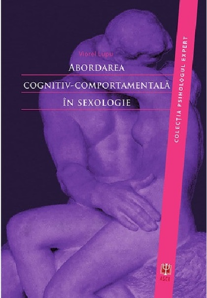 Abordarea cognitiv-comportamentala in sexologie | Viorel Lupu Asociatia de Stiinte Cognitive din Romania Carte