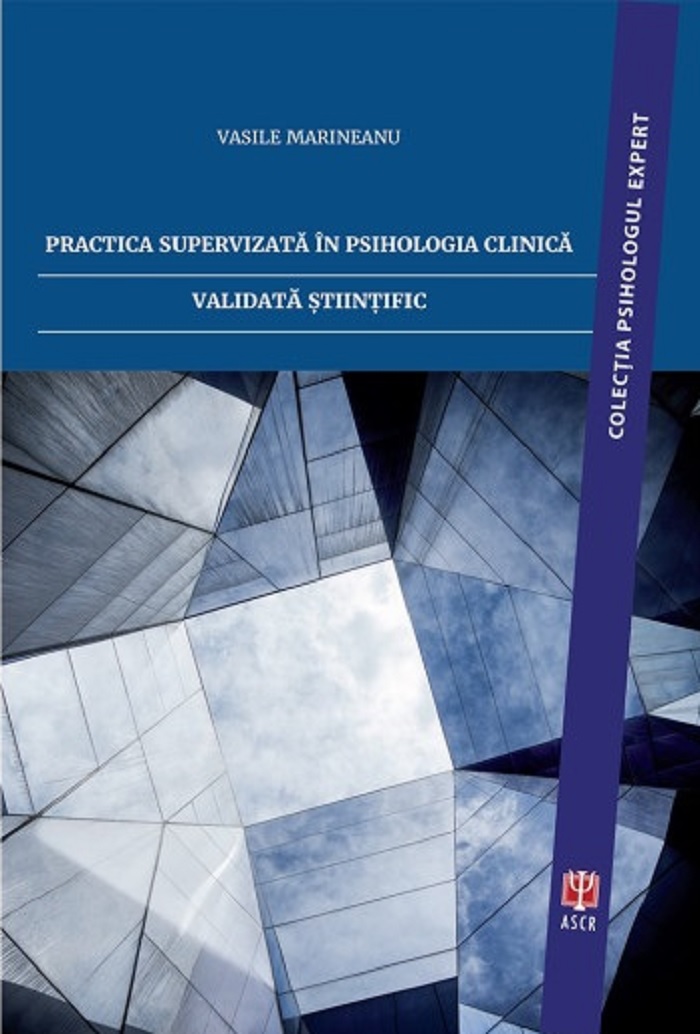 Practica supervizata in psihologia clinica validata stiintific | Vasile Marineanu Asociatia de Stiinte Cognitive din Romania Carte