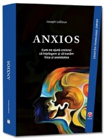Anxios | Joseph LeDoux Asociatia de Stiinte Cognitive din Romania poza bestsellers.ro