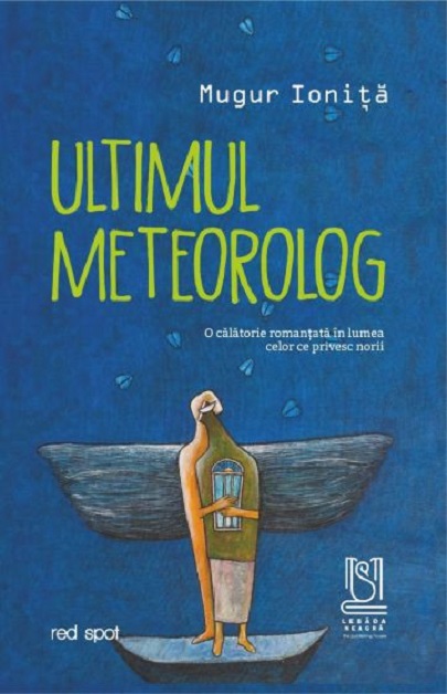 Ultimul meteorolog | Mugur Ionita carturesti.ro Carte