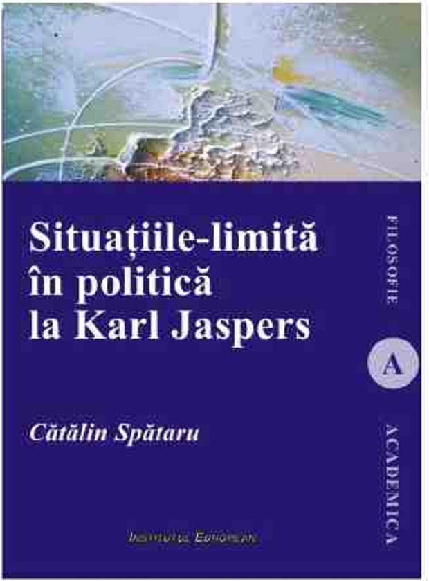 Situatiile-limita in politica la Karl Jaspers | Catalin Spataru carturesti.ro imagine 2022