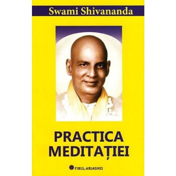 Practica meditatiei - Swami Shivananda | Swami Shivananda