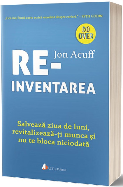Reinventarea | Jon Acuff ACT si Politon poza bestsellers.ro