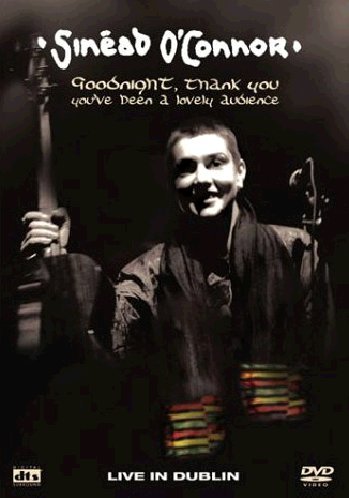 Sinead O\'Connor - Goodnight, Thank You, You\'ve Been a Lovely Audience | Sinead O\'Connor