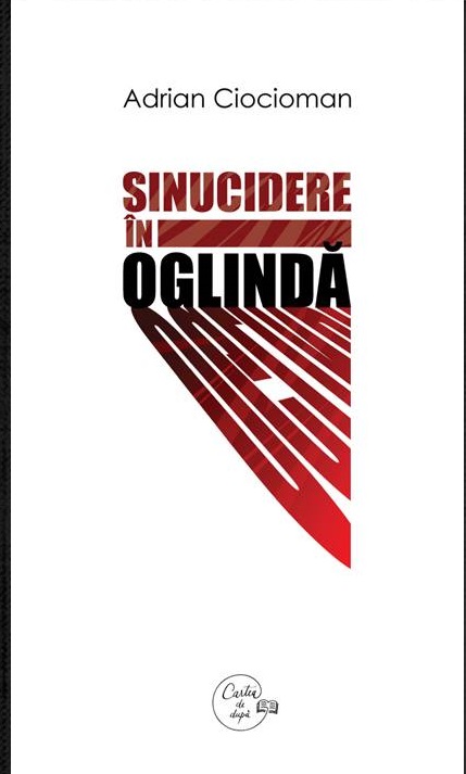 Sinucidere in Oglinda | Adrian Ciocioman Cartea de dupa Carte