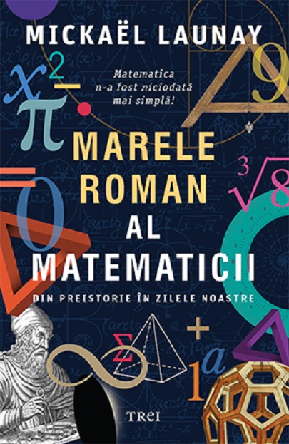 Marele roman al matematicii | Mickael Launay Carte imagine 2022