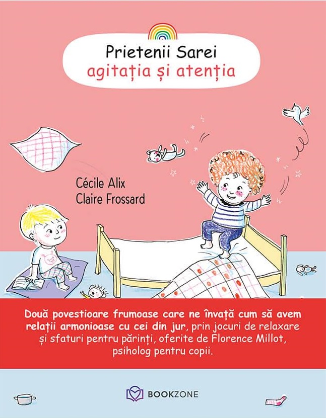 Prietenii Sarei – Agitatia si Atentia | Cécile Alix, Claire Frossard Bookzone Carte