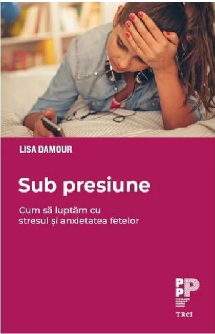Sub presiune | Lisa Damour carturesti.ro