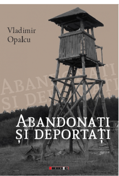 Abandonati si deportati | Vladimir Opalcu carturesti 2022