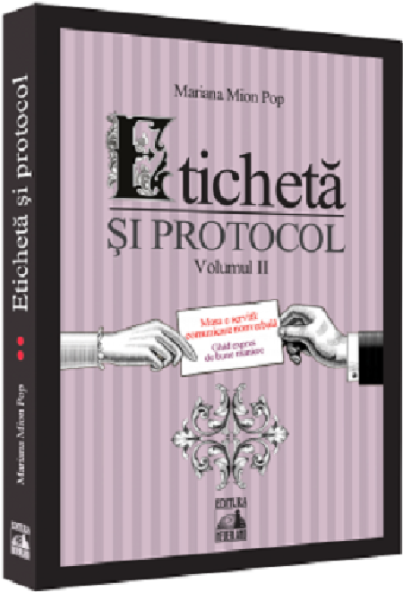 Eticheta si protocol. Volumul II | Mariana Mion Pop carturesti.ro