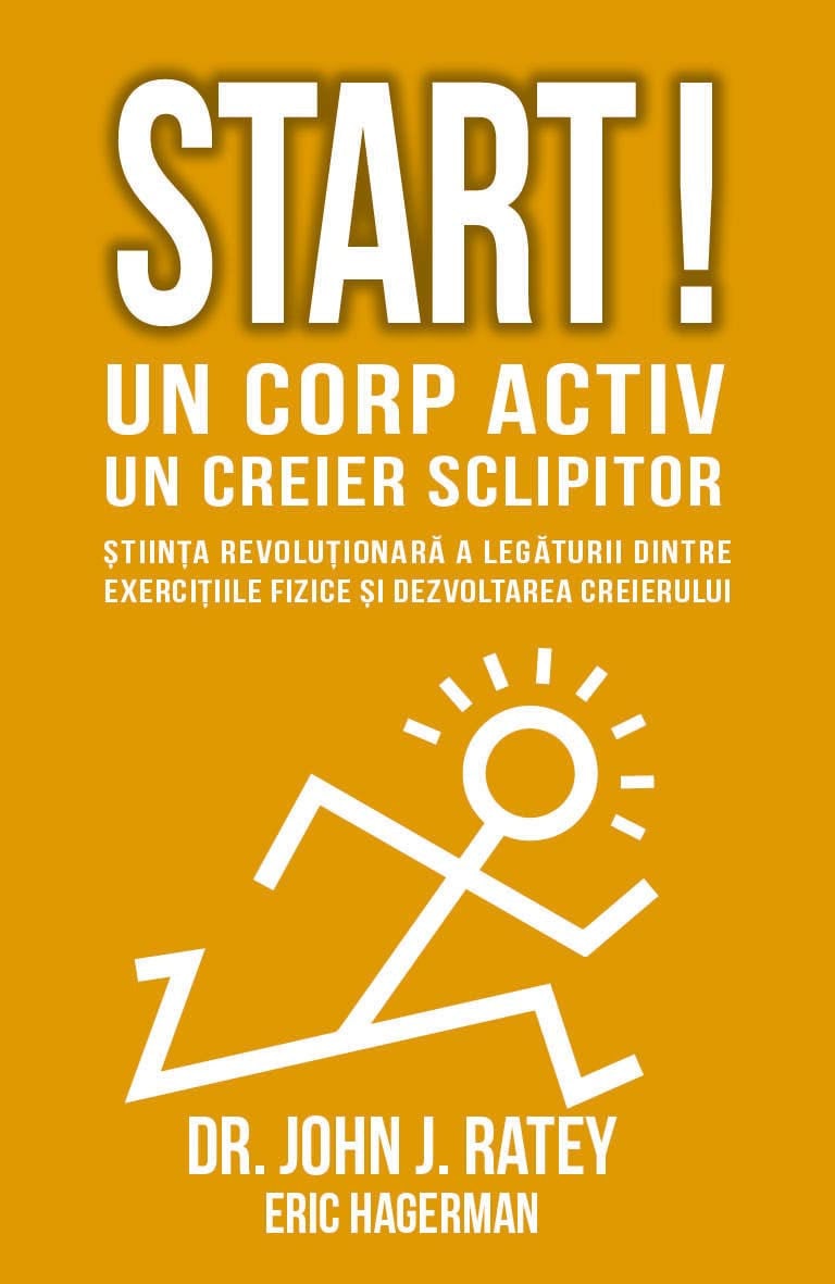 Start! Un Corp Activ, Un Creier Sclipitor | John J. Ratey, Eric Hagerman