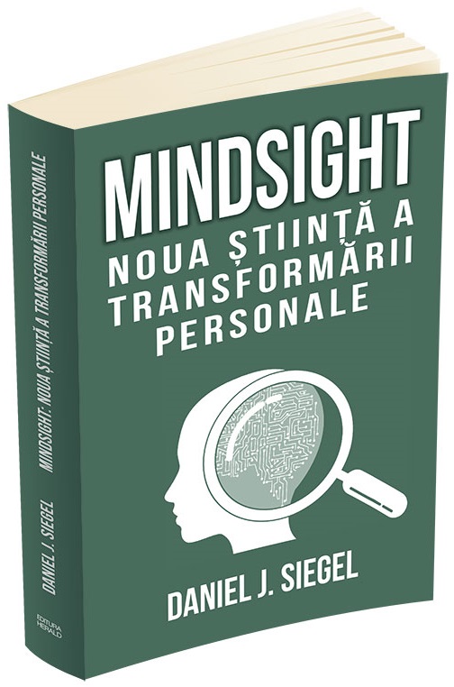 Mindsight: noua stiinta a transformarii personale | Daniel J. Siegel