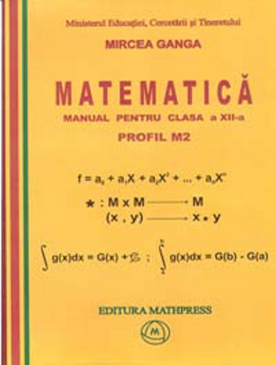 Matematica - Manual pentru clasa a XII-a, profil M2 | Mircea Ganga