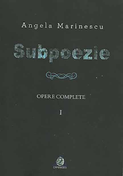 Subpoezie. Vol I | Angela Marinescu