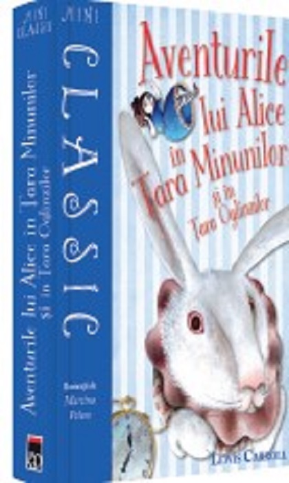 Aventurile lui Alice in Tara Minunilor si in Tara Oglinzilor | Lewis Carroll adolescenti