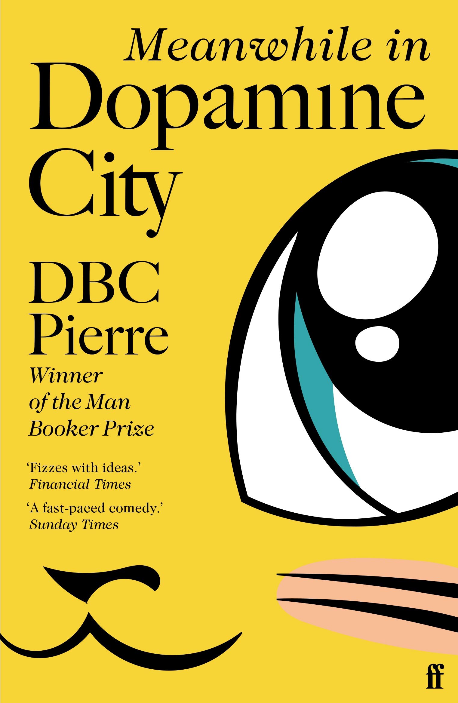 Meanwhile in Dopamine City | DBC Pierre