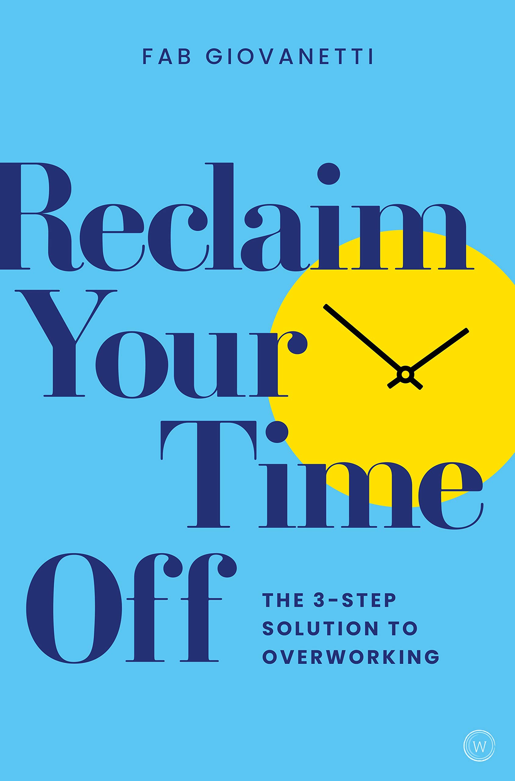 Vezi detalii pentru Reclaim Your Time Off | Fab Giovanetti