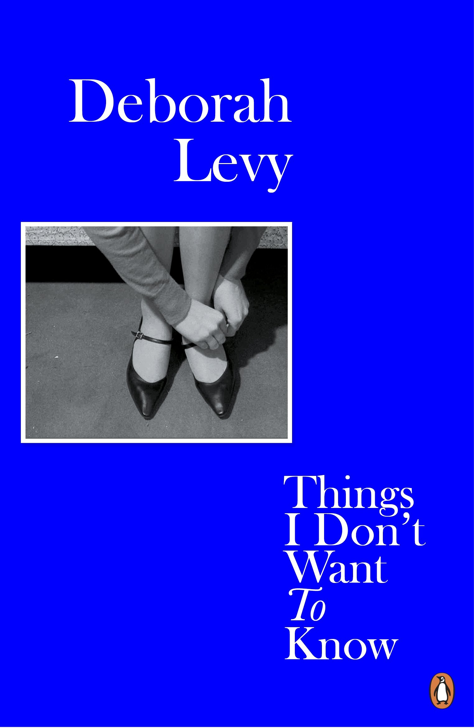 Things I Don\'t Want to Know | Deborah Levy